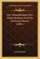 Der Apenninenpass Des Monte Bardone Und Die Deutschen Kaiser (1901)