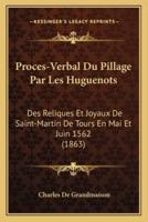 Proces-Verbal Du Pillage Par Les Huguenots