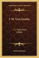 J. W. Von Goethe