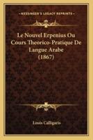 Le Nouvel Erpenius Ou Cours Theorico-Pratique De Langue Arabe (1867)