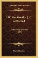 J. W. Von Goethe, J. C. Gottsched