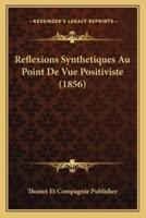 Reflexions Synthetiques Au Point De Vue Positiviste (1856)