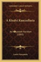 A Kiralyi Kanczellaria