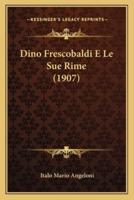 Dino Frescobaldi E Le Sue Rime (1907)
