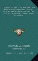 Philologischer, Historischer Und Kritischer Kommentar Uber Die Geschichte Des Begrabnisses, Der Auferstehung Und Himmelfahrt Jesu (1826)