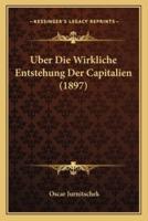 Uber Die Wirkliche Entstehung Der Capitalien (1897)