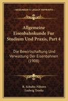 Allgemeine Eisenbahnkunde Fur Studium Und Praxis, Part 4