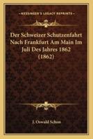 Der Schweizer Schutzenfahrt Nach Frankfurt Am Main Im Juli Des Jahres 1862 (1862)