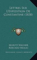 Lettres Sur L'Expedition De Constantine (1838)