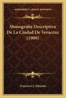 Monografia Descriptiva De La Ciudad De Veracruz (1900)