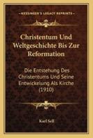 Christentum Und Weltgeschichte Bis Zur Reformation