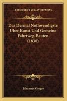 Das Dermal Nothwendigste Uber Kunst Und Gemeine Fahrtweg-Bauten (1838)