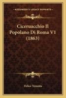 Ciceruacchio Il Popolano Di Roma V1 (1863)