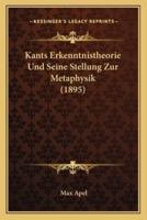 Kants Erkenntnistheorie Und Seine Stellung Zur Metaphysik (1895)