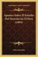 Apuntes Sobre El Estudio Del Derecho En El Peru (1894)