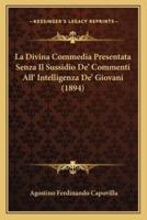 La Divina Commedia Presentata Senza Il Sussidio De' Commenti All' Intelligenza De' Giovani (1894)
