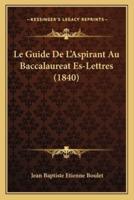 Le Guide De L'Aspirant Au Baccalaureat Es-Lettres (1840)
