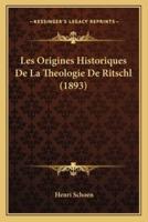 Les Origines Historiques De La Theologie De Ritschl (1893)