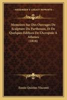 Memoires Sur Des Ouvrages De Sculpture Du Parthenon, Et De Quelques Edifices De L'Acropole A Athenes (1818)