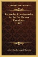 Recherches Experimentales Sur Les Oscillations Electriques (1899)