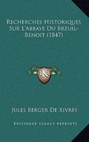 Recherches Historiques Sur L'Abbaye Du Breuil- Benoit (1847)
