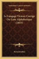 Le Langage Vicieux Corrige Ou Liste Alphabetique (1853)