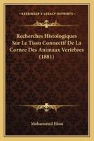 Recherches Histologiques Sur Le Tissu Connectif De La Cornee Des Animaux Vertebres (1881)