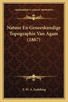 Natuur En Geneeskundige Topographie Van Agam (1867)