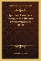 Specimen Literarium Inaugurale De Historia Polybii Pragmatica (1843)