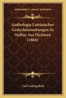 Anthologie Lateinischer Gedachtnissubungen In Stellen Aus Dichtern (1860)