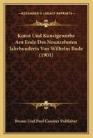 Kunst Und Kunstgewerbe Am Ende Des Neunzehnten Jahrhunderts Von Wilhelm Bode (1901)