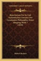 Repertorium Der In Und Auslandischen Literatur Der Gesammten Philosophie, Erster Jahrgang, Book 1 (1839)