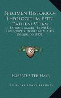 Specimen Historico-Theologicum Petri Datheni Vitam
