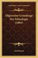 Allgemeine Grundzuge Der Ethnologie (1884)