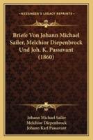 Briefe Von Johann Michael Sailer, Melchior Diepenbrock Und Joh. K. Passavant (1860)
