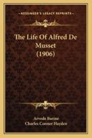 The Life Of Alfred De Musset (1906)