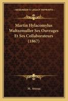 Martin Hylacomylus Waltzemuller Ses Ouvrages Et Ses Collaborateurs (1867)