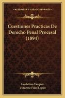 Cuestiones Practicas De Derecho Penal Procesal (1894)