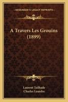A Travers Les Grouins (1899)
