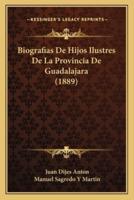 Biografias De Hijos Ilustres De La Provincia De Guadalajara (1889)