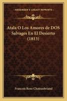 Atala O Los Amores De DOS Salvages En El Desierto (1813)