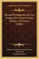 Recueil De Rapports Sur Les Progres Des Lettres Et Des Sciences En France (1868)