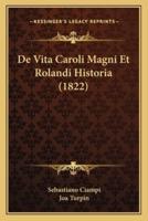 De Vita Caroli Magni Et Rolandi Historia (1822)