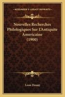 Nouvelles Recherches Philologiques Sur L'Antiquite Americaine (1900)