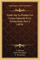 Traite Sur La Poudre Les Corps Explosifs Et La Pyrotechnie, Part 2 (1878)