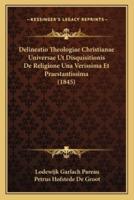 Delineatio Theologiae Christianae Universae Ut Disquisitionis De Religione Una Verissima Et Praestantissima (1845)