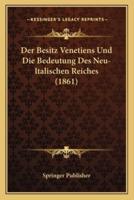 Der Besitz Venetiens Und Die Bedeutung Des Neu-Italischen Reiches (1861)
