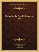 Notice Sur Le Port De Boulogne (1904)