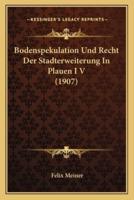 Bodenspekulation Und Recht Der Stadterweiterung In Plauen I V (1907)