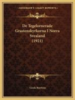 De Tegelornerade Grastenskyrkorna I Norra Svealand (1921)